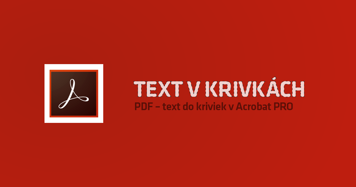 blog_tutorial-text_do_kriviek_acrobat_pro blog_tutorial-text_do_kriviek_acrobat_pro